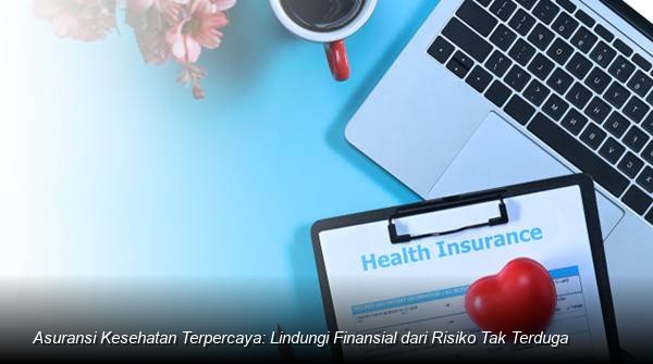 Fondasi Finansial Keluarga: Mengapa Asuransi Kesehatan Resmi OJK Jadi Tameng Utama di Tengah Ketidakpastian Ekonomi