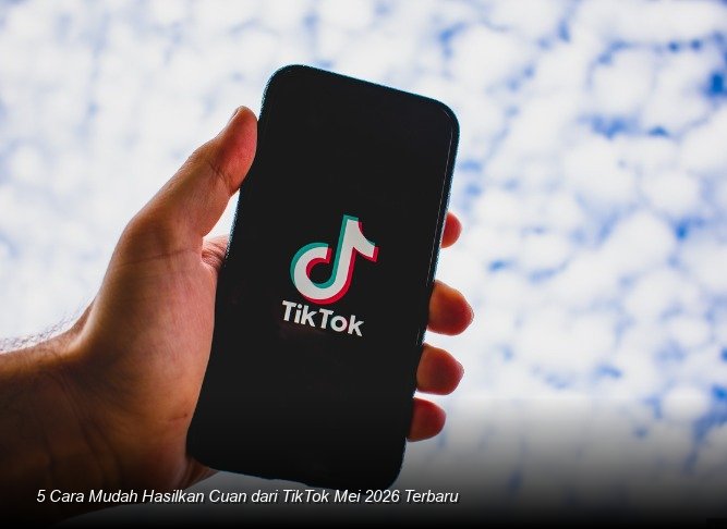 Memaksimalkan Penghasilan dari TikTok di Pertengahan 2026: Panduan Praktis untuk Kreator Pemula