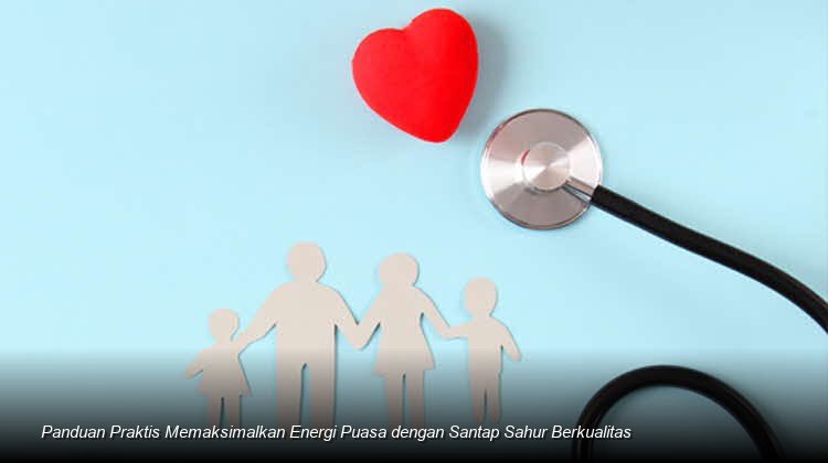 Panduan Praktis Memaksimalkan Energi Puasa dengan Santap Sahur Berkualitas