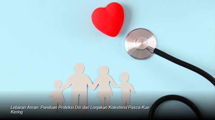 Lebaran Aman: Panduan Proteksi Diri dari Lonjakan Kolesterol Pasca-Kue Kering