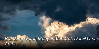 Bandung Cerah Menyambut! Cek Detail Cuaca Sukasari untuk Aktivitas Pagi Anda
