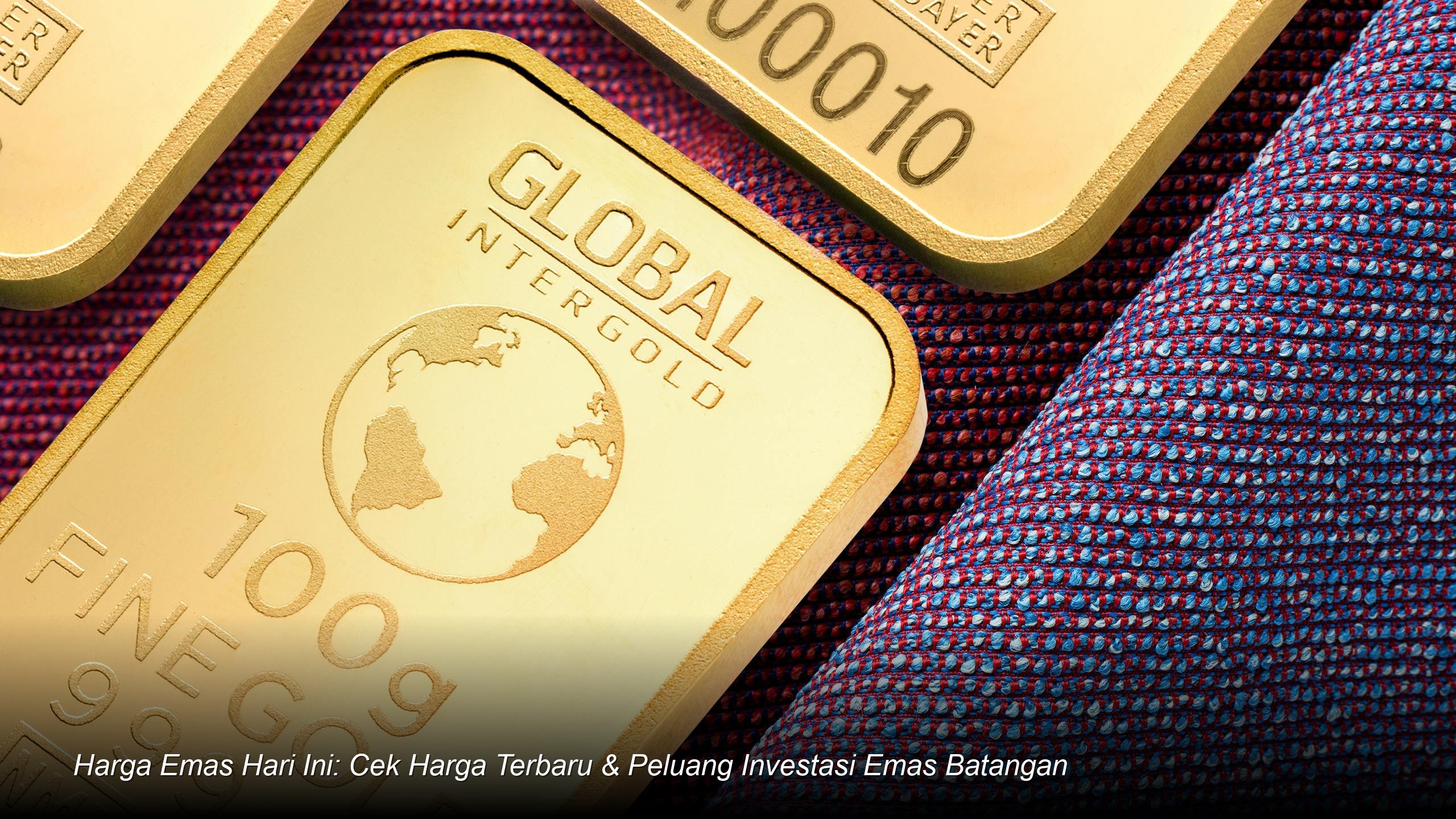 Harga Emas Hari Ini: Cek Harga Terbaru & Peluang Investasi Emas Batangan