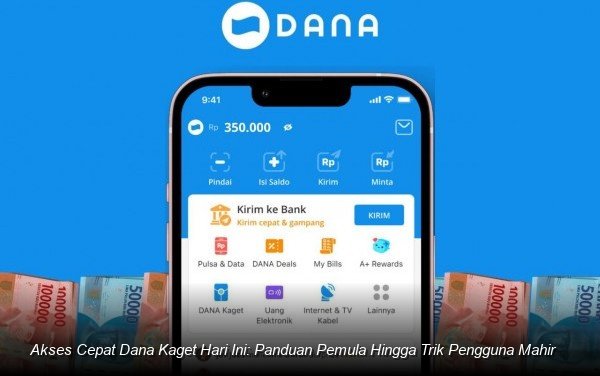 Akses Cepat Dana Kaget Hari Ini: Panduan Pemula Hingga Trik Pengguna Mahir