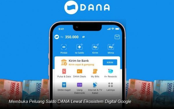 Membuka Peluang Saldo DANA Lewat Ekosistem Digital Google