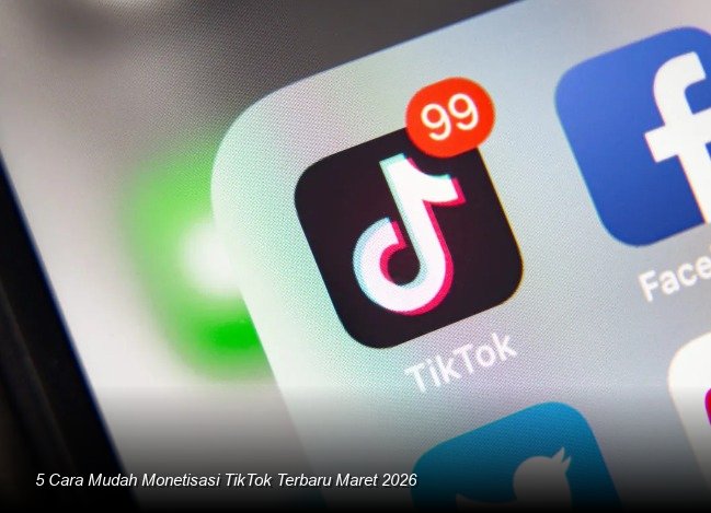 5 Cara Mudah Monetisasi TikTok Terbaru Maret 2026