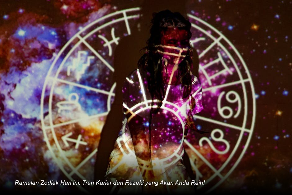 Ramalan Zodiak Hari Ini: Tren Karier dan Rezeki yang Akan Anda Raih!